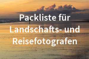 Packliste für Landschaftsfotografen und Reisefotografen